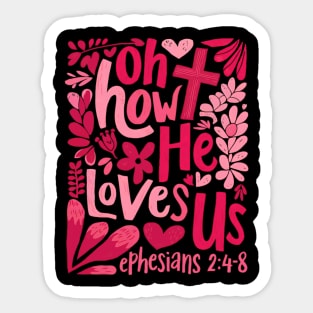 Oh How He Loves Us Boho Valentine Flower Jesus Christian Gift For Men Women Sticker
